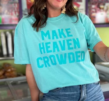 Make Heaven Crowded Tee